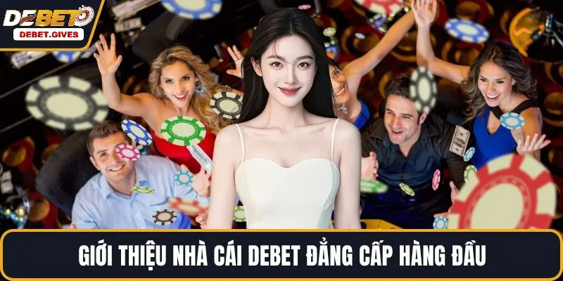Tổng quan về Debet – Nền tảng cá cược đáng tin cậy